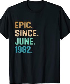 40 Year Old Gift Epic Since June 1982 40th Birthday Vintage T-Shirt