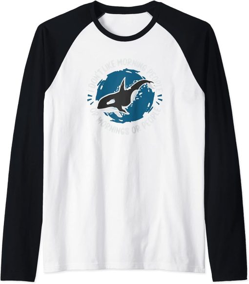 Orca - I Don"t Like Morning People Or Mornings Or People Raglan Baseball Tee