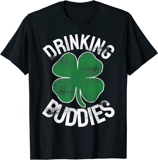 Drinking Buddies Irish Matching ST PATRICKS DAY Beer Drunk T-Shirt