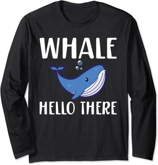 Whale Hello There funny Whale Long Sleeve T-Shirt